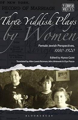 Three Yiddish Plays By Women: Female Jewish Perspectives, 1880-1920-..