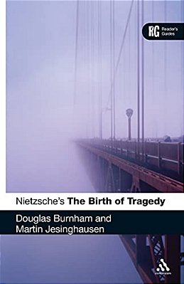 Nietzsche's 'The Birth Of Tragedy': A Reader's Guide-..