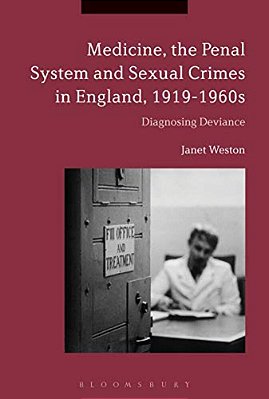 Medicine, The Penal System And Sexual Crimes In England, 1919-1960S: Diagnosing Deviance-..