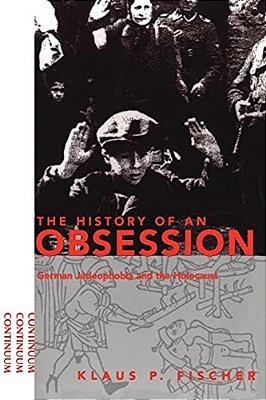 History Of An Obsession: German Judeophobia And The Holocaust-..