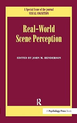 Real World Scene Perception: A Special Issue Of Visual Cognition-..