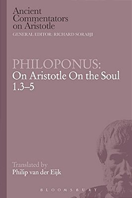 Philoponus: On Aristotle On The Soul 1.3-5-..