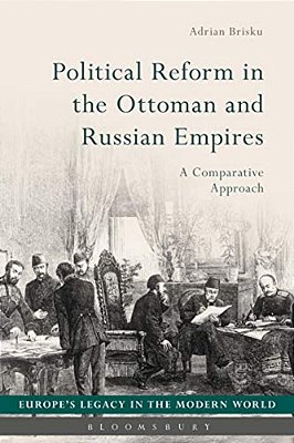 Political Reform In The Ottoman And Russian Empires: A Comparative Approach-..