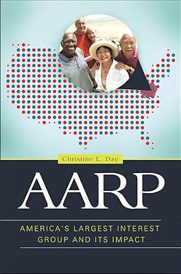 Aarp: America's Largest Interest Group And Its Impact-..
