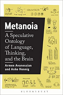 Metanoia: A Speculative Ontology Of Language, Thinking, And The Brain-..