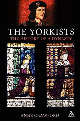 The Yorkists: The History Of A Dynasty-..