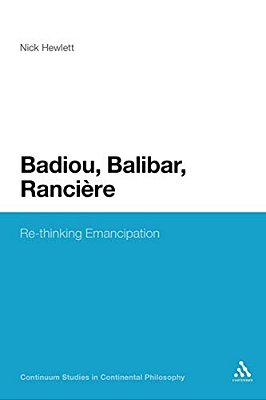 Badiou, Balibar, Ranciere: Re-Thinking Emancipation-..