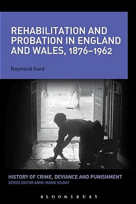 Rehabilitation And Probation In England And Wales, 1876-1962-..
