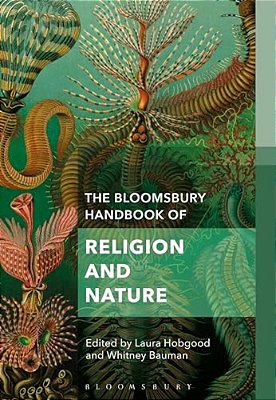 The Bloomsbury Handbook Of Religion And Nature: The Elements-..