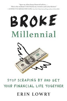 Broke Millennial: Stop Scraping By And Get Your Financial Life Together-..