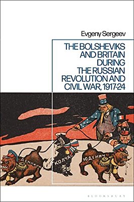 The Bolsheviks And Britain During The Russian Revolution And Civil War, 1917-24-..