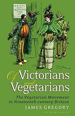 Of Victorians And Vegetarians: The Vegetarian Movement In Nineteenth-Century Britain-..