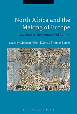 North Africa And The Making Of Europe: Governance, Institutions And Culture-..