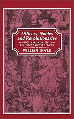 Officers, Nobles And Revolutionaries: Essays On Eighteenth-Century France-..