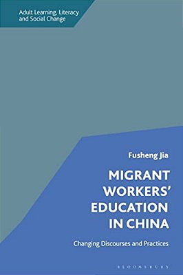 Migrant Workers' Education In China: Changing Discourses And Practices-..