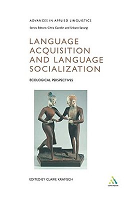 Language Acquisition And Language Socialization: Ecological Perspectives-..