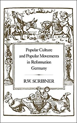 Popular Culture And Popular Movements In Reformation Germany-..