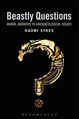 Beastly Questions: Animal Answers To Archaeological Issues-..