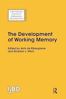 The Development Of Working Memory: A Special Issue Of The International Journal Of Behavioural Development-..