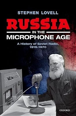 Russia In The Microphone Age: A History Of Soviet Radio, 1919-1970-..