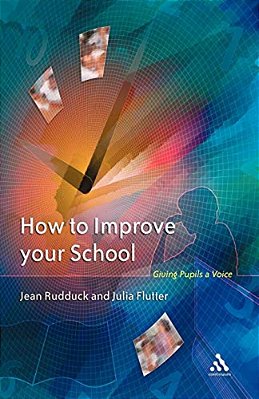 How To Improve Your School: Giving Pupils A Voice-..
