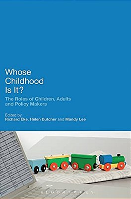 Whose Childhood Is It?: The Roles Of Children, Adults And Policy Makers-..