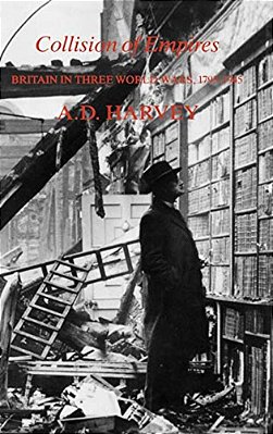 Collision Of Empires: Britain In Three World Wars, 1793-1945-..