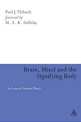 Brain, Mind, And The Signifying Body: An Ecosocial Semiotic Theory-..