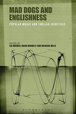 Mad Dogs And Englishness: Popular Music And English Identities-..