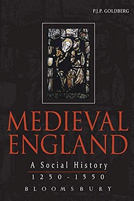 Medieval England: A Social History 1250-1550-..