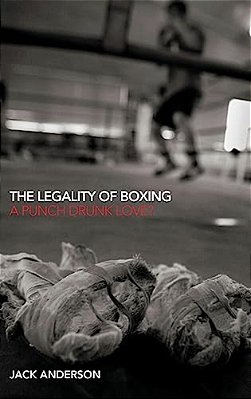 The Legality Of Boxing: A Punch Drunk Love?-..