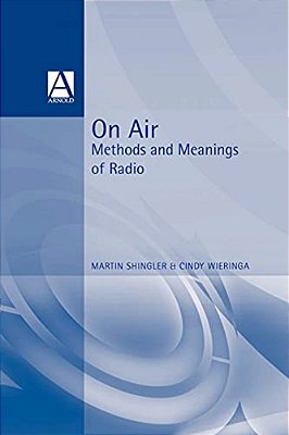 On Air: Methods And Meanings Of Radio-..