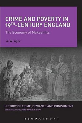 Crime And Poverty In 19Th-Century England: The Economy Of Makeshifts-..