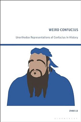Weird Confucius: Unorthodox Representations Of Confucius In History-..