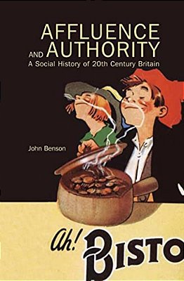 Affluence And Authority: A Social History Of Twentieth-Century Britain-..