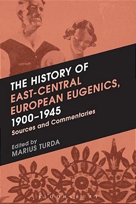 The History Of East-Central European Eugenics, 1900-1945-..
