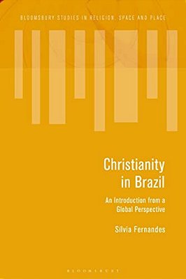 Christianity In Brazil: An Introduction From A Global Perspective-..