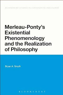 Merleau-Ponty's Existential Phenomenology And The Realization Of Philosophy-..