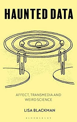 Haunted Data: Affect, Transmedia, Weird Science-..