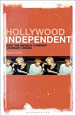 Hollywood Independent: How The Mirisch Company Changed Cinema-..