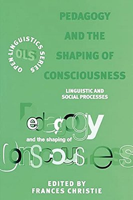 Pedagogy And The Shaping Of Conciousness: Linguistics And Social Processes-..