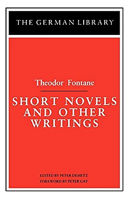 Short Novels And Other Writings: Theodor Fontane-..