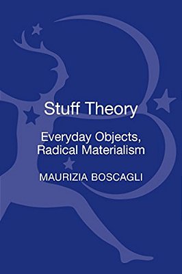 Stuff Theory: Everyday Objects, Radical Materialism-..