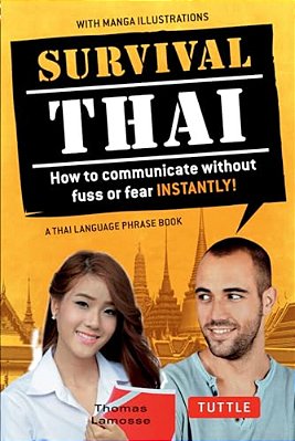 Survival Thai: How To Communicate Without Fuss Or Fear Instantly! (Thai Phrasebook & Dictionary)-..