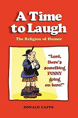 A Time To Laugh: The Religion Of Humor-..
