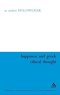 Happiness And Greek Ethical Thought-..