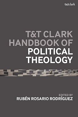 T&t Clark Handbook Of Political Theology-..
