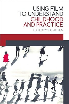 Using Film To Understand Childhood And Practice-..