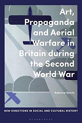 Art, Propaganda And Aerial Warfare In Britain During The Second World War-..