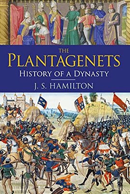 The Plantagenets: History Of A Dynasty-..